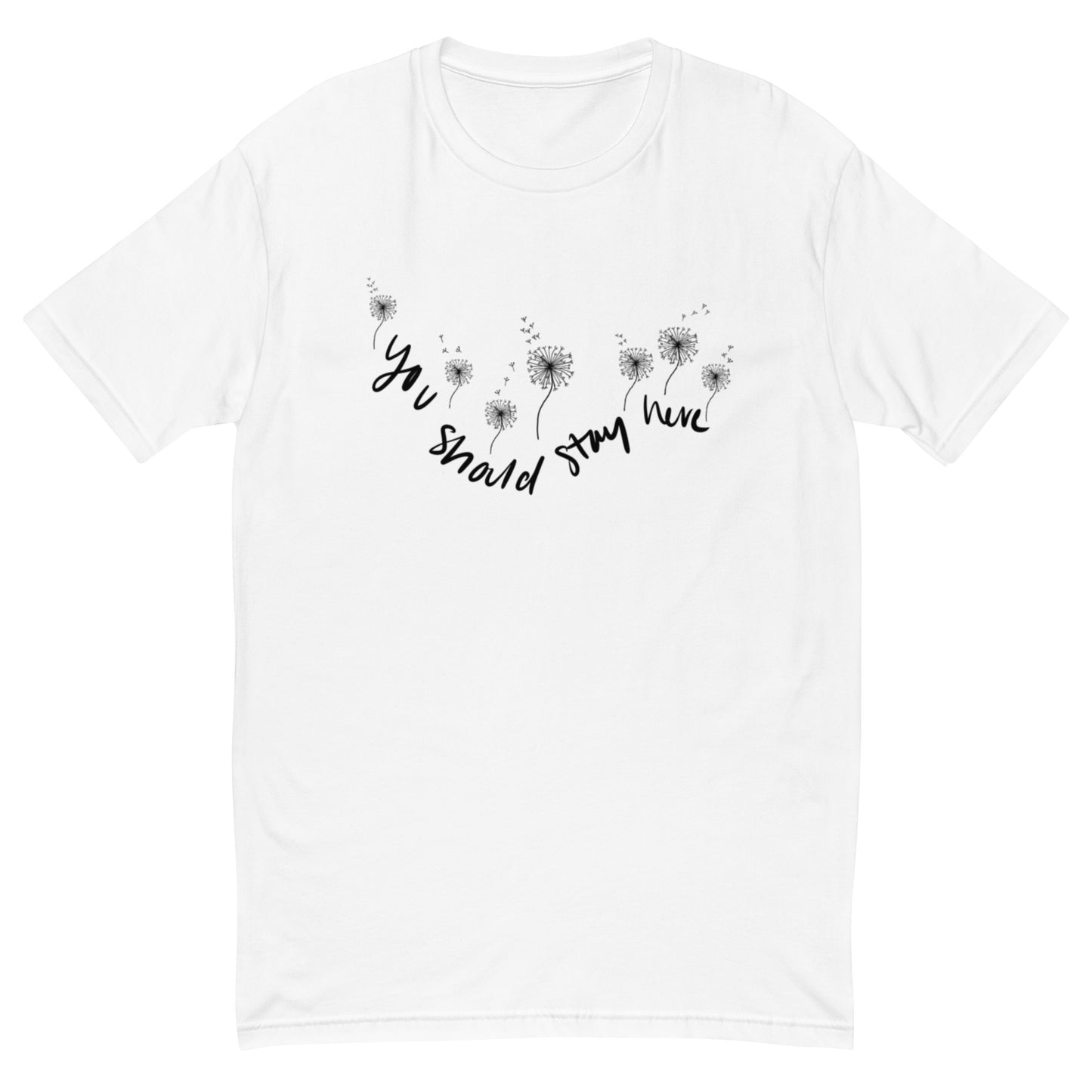 You should stay Adult T-shirt